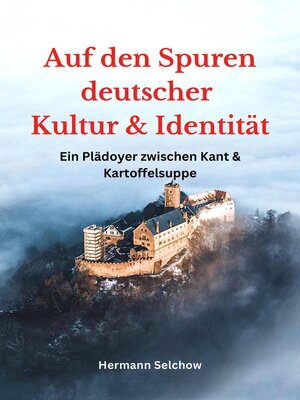 cover image of Auf den Spuren deutscher Kultur und Identität--Ein Plädoyer zwischen Kant und Kartoffelsuppe